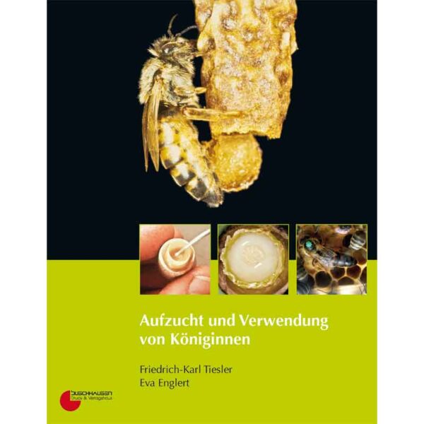 Buch: Aufzucht und Verwendung von Königinnen von Friedrich K. Tiesler