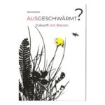 Buch "Ausgeschwärmt - Zukunft mit den Bienen"