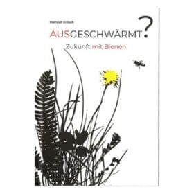 Buch: Ausgeschwärmt? Zukunft mit Bienen von Heinrich Gritsch