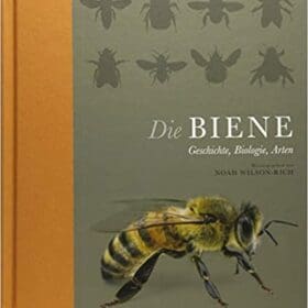 Buch: Die Biene Geschichte, Biologie, Arten von Noah Wilson-Rich