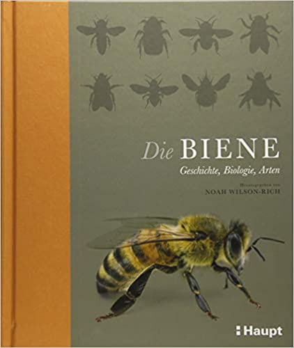 Buch: Die Biene Geschichte, Biologie, Arten von Noah Wilson-Rich