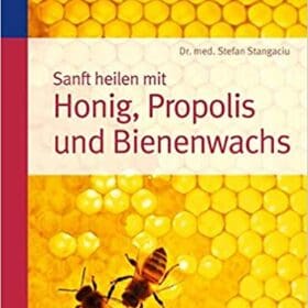 Buch: Sanft heilen mit Honig, Propolis und Bienenwachs von Dr. Stefan Stangaciu