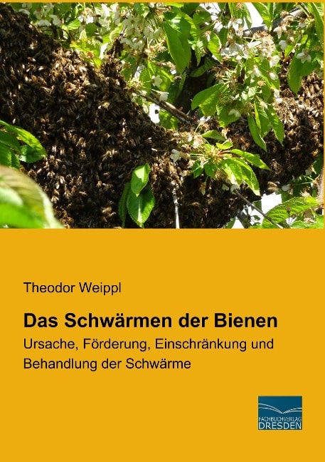 Buch: Das Schwärmen der Bienen von Theodor Weippl